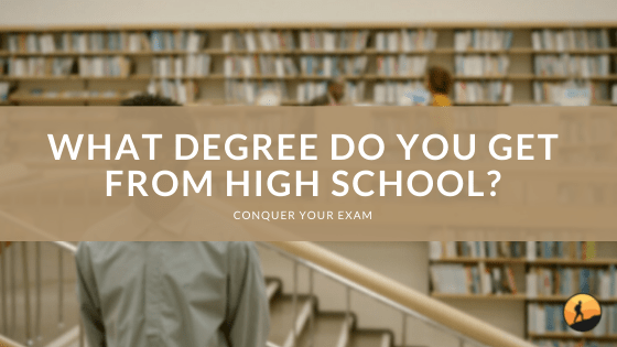What Degree Do You Get from High School?