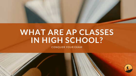 What are AP Classes in High School?