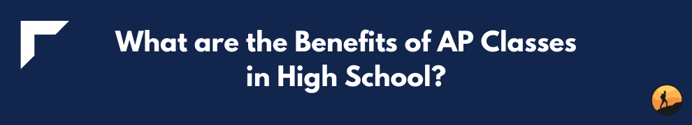 What are the Benefits of AP Classes in High School?