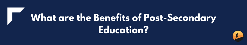 What are the Benefits of Post-Secondary Education?