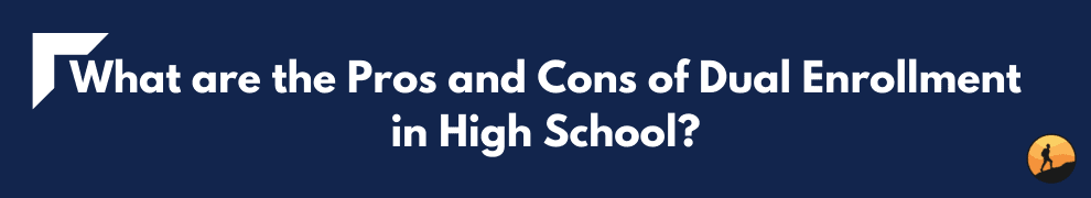 What are the Pros and Cons of Dual Enrollment in High School?