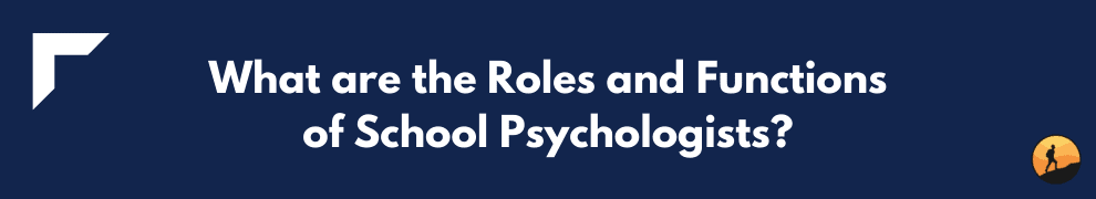 What are the Roles and Functions of School Psychologists?