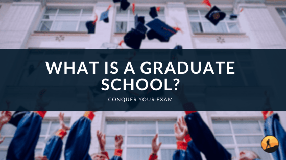 What is a Graduate School?