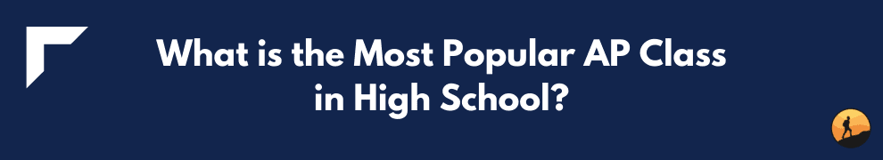 What is the Most Popular AP Class in High School?
