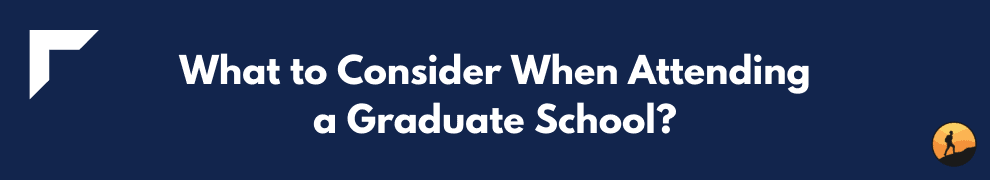 What to Consider When Attending a Graduate School?