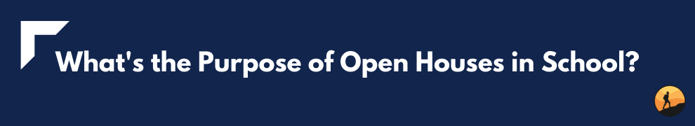 What's the Purpose of Open Houses in School?