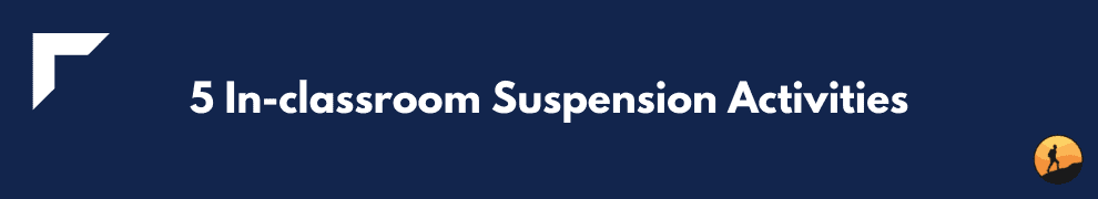 5 In-classroom Suspension Activities