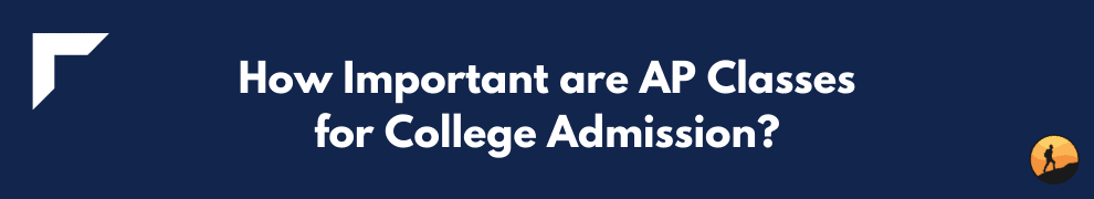 How Important are AP Classes for College Admission?