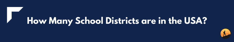 How Many School Districts are in the USA?