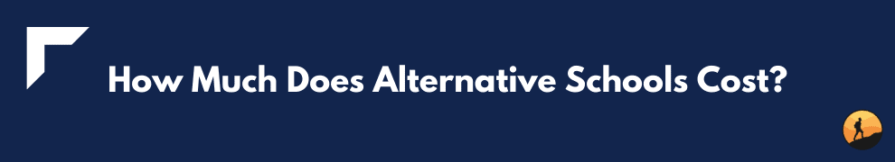 How Much Does Alternative Schools Cost?