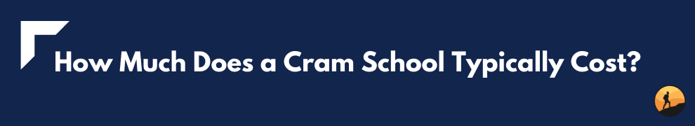 How Much Does a Cram School Typically Cost?