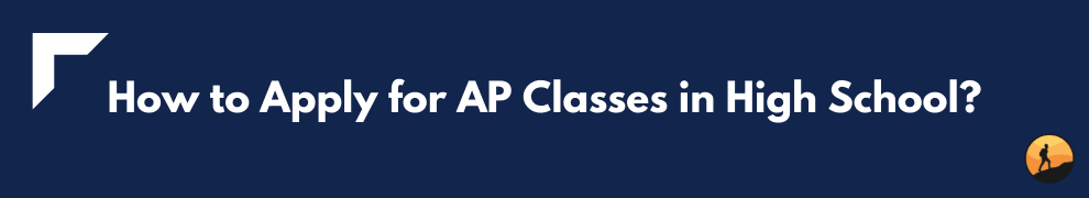 How to Apply for AP Classes in High School?