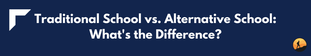 Traditional School vs. Alternative School: What's the Difference?