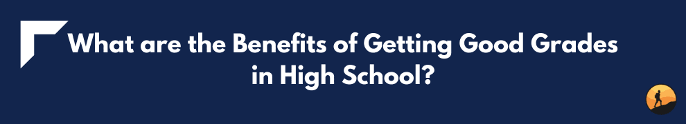What are the Benefits of Getting Good Grades in High School?