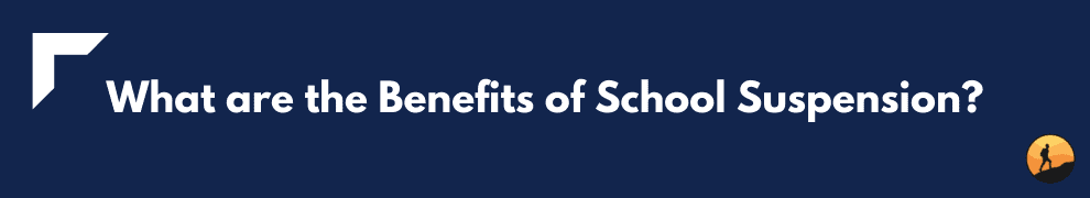 What are the Benefits of School Suspension?