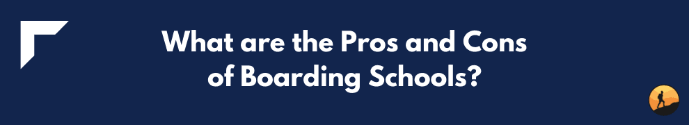 What are the Pros and Cons of Boarding Schools?