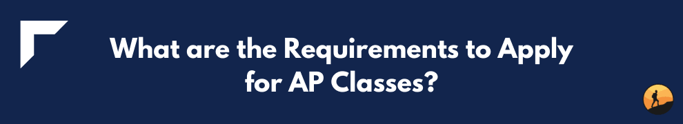 What are the Requirements to Apply for AP Classes?