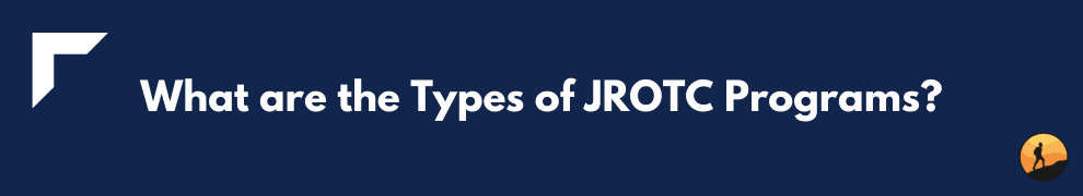 What are the Types of JROTC Programs?
