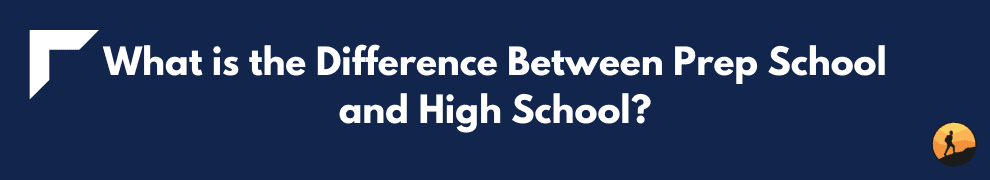 What is the Difference Between Prep School and High School?