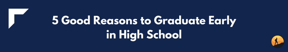 5 Good Reasons to Graduate Early in High School
