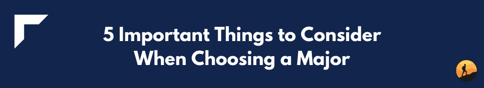 5 Important Things to Consider When Choosing a Major