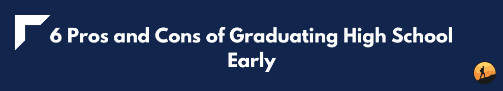 6 Pros and Cons of Graduating High School Early