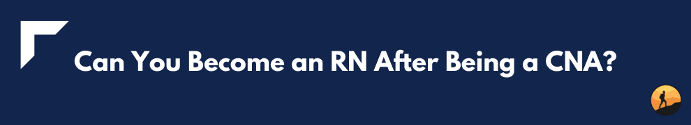 Can You Become an RN After Being a CNA?