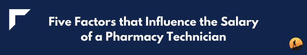 Five Factors that Influence the Salary of a Pharmacy Technician
