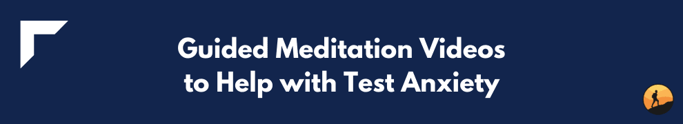 Guided Meditation Videos to Help with Test Anxiety