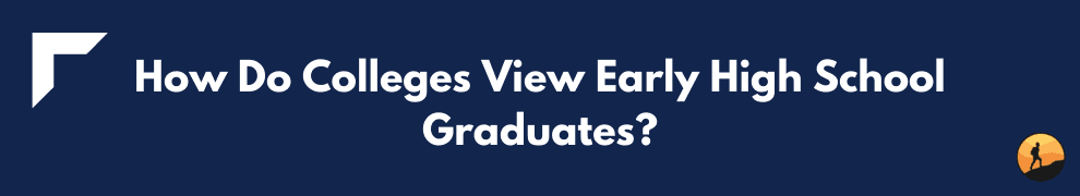 How Do Colleges View Early High School Graduates?