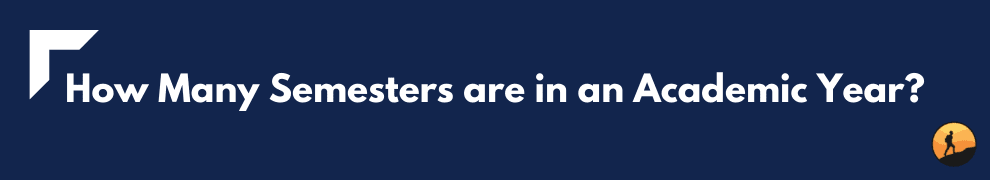 How Many Semesters are in an Academic Year?