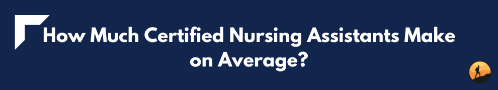 How Much Certified Nursing Assistants Make on Average?