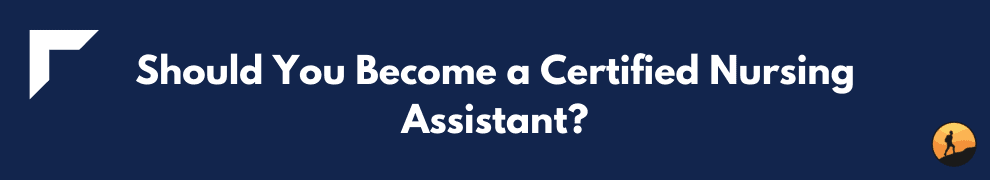 Should You Become a Certified Nursing Assistant?