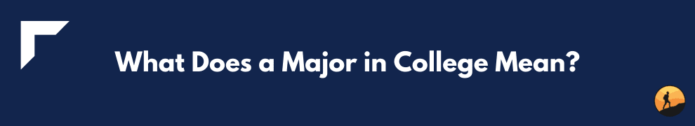 What Does a Major in College Mean?