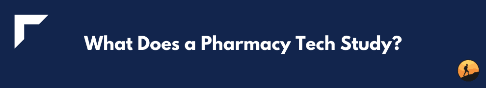 What Does a Pharmacy Tech Study?