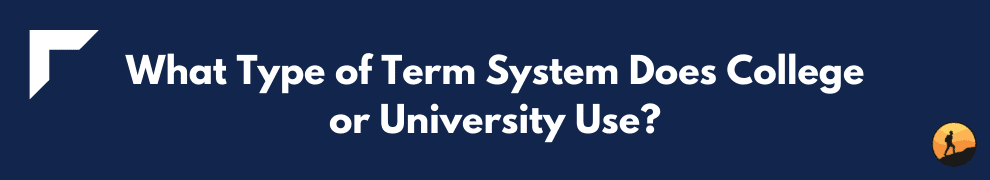 What Type of Term System Does College or University Use?