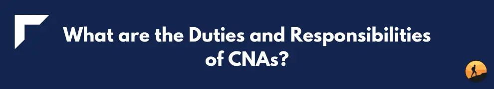 What are the Duties and Responsibilities of CNAs?