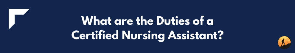 What are the Duties of a Certified Nursing Assistant?
