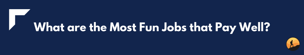 What are the Most Fun Jobs that Pay Well?