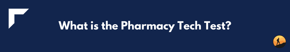 What is the Pharmacy Tech Test?