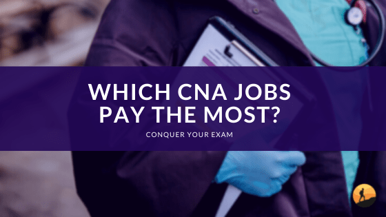 Which CNA Jobs Pay the Most?