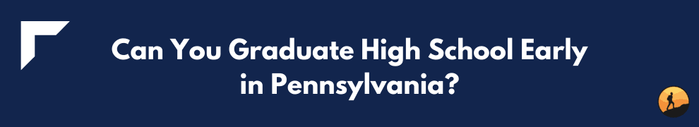 Can You Graduate High School Early in Pennsylvania?