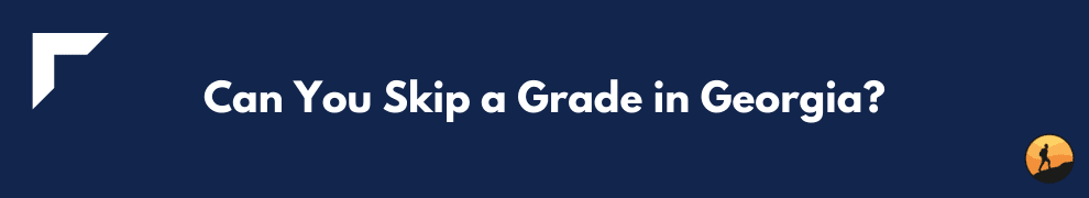 Can You Skip a Grade in Georgia?
