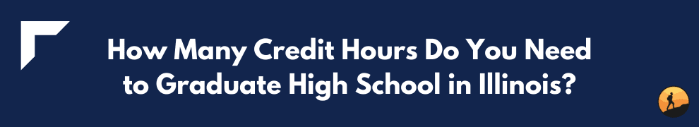 How Many Credit Hours Do You Need to Graduate High School in Illinois?