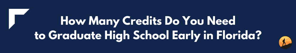 How Many Credits Do You Need to Graduate High School Early in Florida?