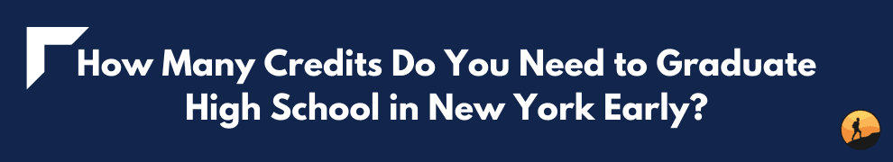 How Many Credits Do You Need to Graduate High School in New York Early?