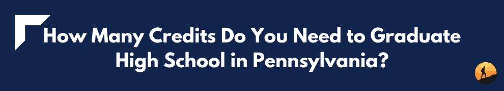 How Many Credits Do You Need to Graduate High School in Pennsylvania