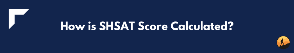 How is SHSAT Score Calculated?