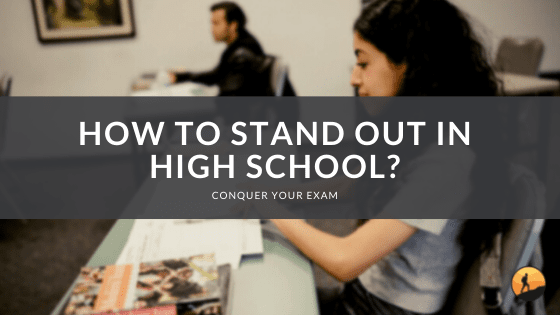 How to Stand Out in High School?