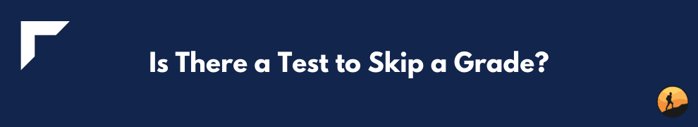Is There a Test to Skip a Grade?
